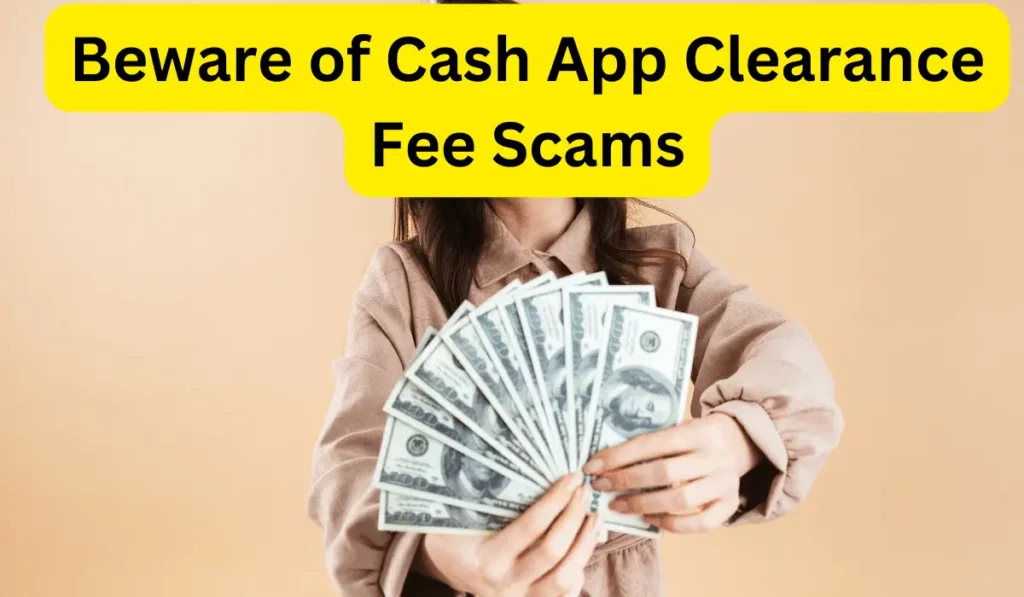 Cash App Clearance Fee Scams